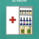 Ma petite Pharmacie au Naturel de Pascal Gélis-Imbert, enseignante à l'Ecole Lyonnaise de Plantes Médicinales